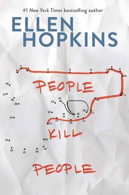 Ellen Hopkins novel, People Kill People. 